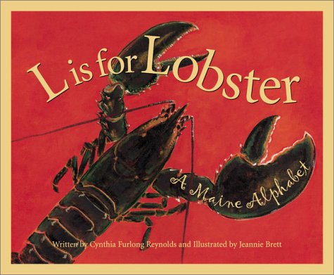 Cynthia Furlong Reynolds/L is for Lobster@ A Maine Alphabet